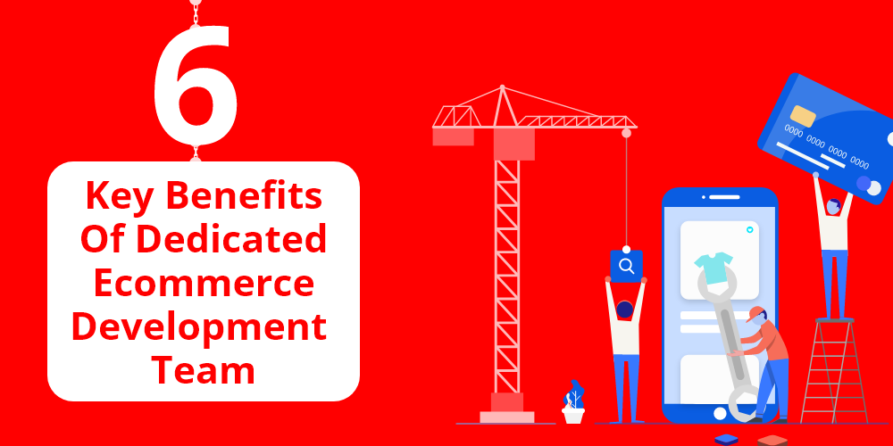 6 Benefits of Fully Outsourcing Ecommerce Website Development