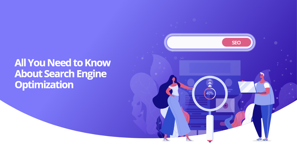 All You Need to Know About Search Engine Optimization (SEO) for Online Marketing