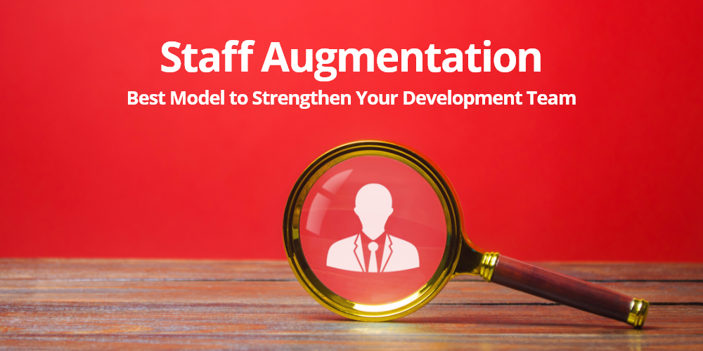 Staff Augmentation- Best Model to Strengthen Your Development Team