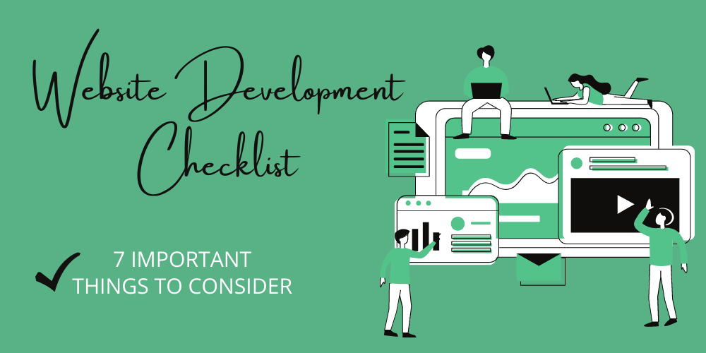 Website Development Checklist – 7 Essential Things to Consider in Your Website