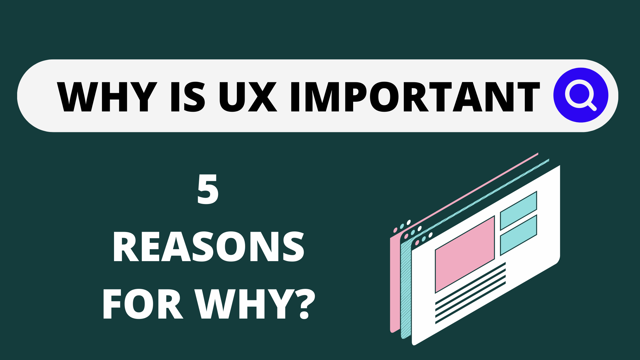 WHY IS UX IMPORTANT FOR YOUR BUSINESS? THESE 5 STEPS EXPLAIN TO YOU